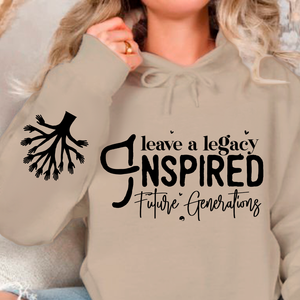 Hoodie Unisex Leave a Legacy Inspired Future Generations