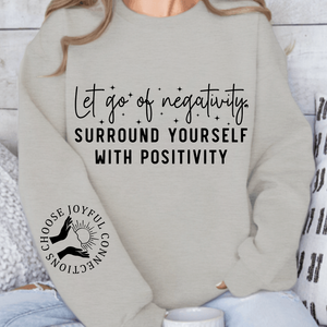 Sweatshirt Unisex Let Go Of Negativity, Surround Yourself With Positivity