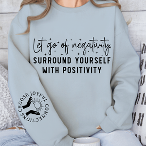 Sweatshirt Unisex Let Go Of Negativity, Surround Yourself With Positivity