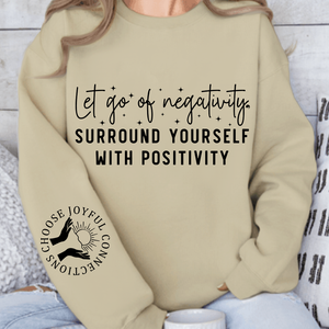 Sweatshirt Unisex Let Go Of Negativity, Surround Yourself With Positivity