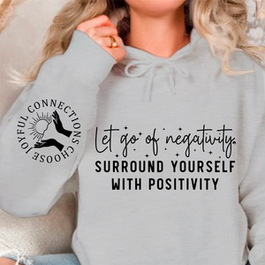 Hoodie Unisex Let Go Of Negativity, Surround Yourself With Positivity