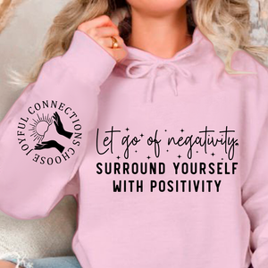 Hoodie Unisex Let Go Of Negativity, Surround Yourself With Positivity