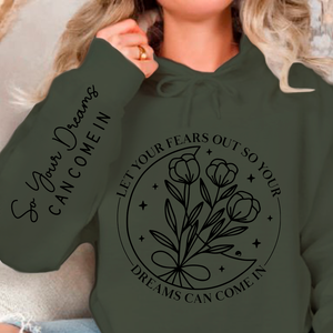 Hoodie Unisex Let Your Fears Out So Your Dreams Can Come In