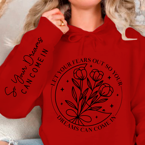 Hoodie Unisex Let Your Fears Out So Your Dreams Can Come In