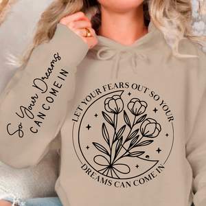 Hoodie Unisex Let Your Fears Out So Your Dreams Can Come In
