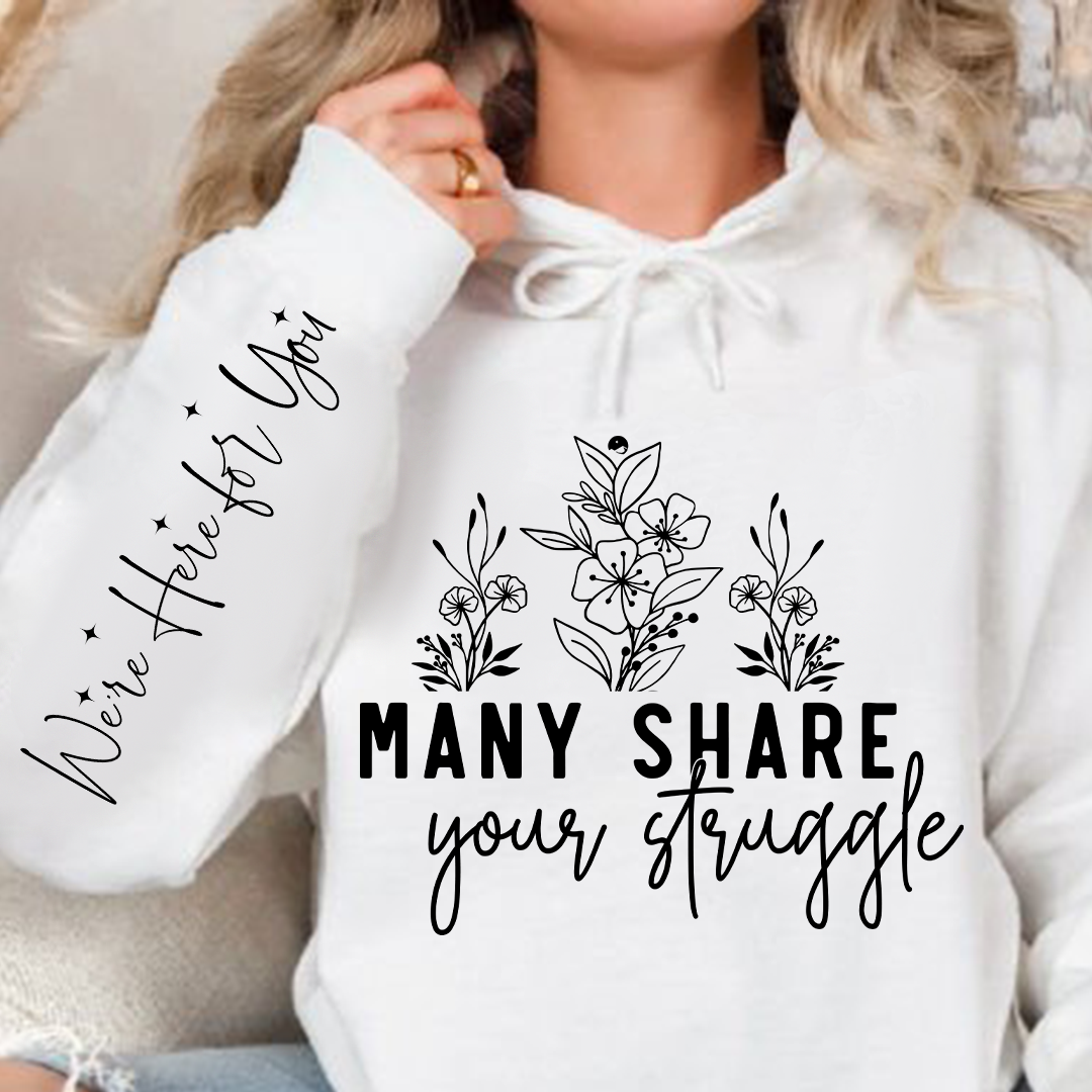 Hoodie Unisex Many Share Your Struggle