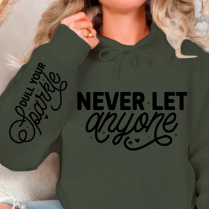 Hoodie Unisex Never Let Anyone, Dull Your Sparkle