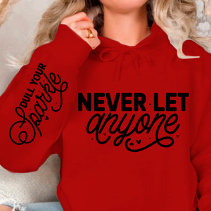 Hoodie Unisex Never Let Anyone, Dull Your Sparkle
