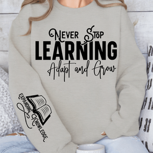 Sweatshirt Unisex Never Stop Learning Adapt and Grow