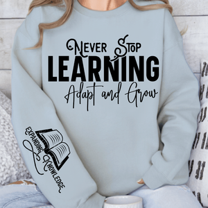 Sweatshirt Unisex Never Stop Learning Adapt and Grow