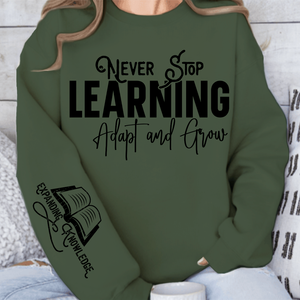 Sweatshirt Unisex Never Stop Learning Adapt and Grow
