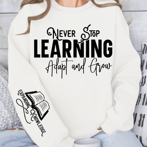 Sweatshirt Unisex Never Stop Learning Adapt and Grow