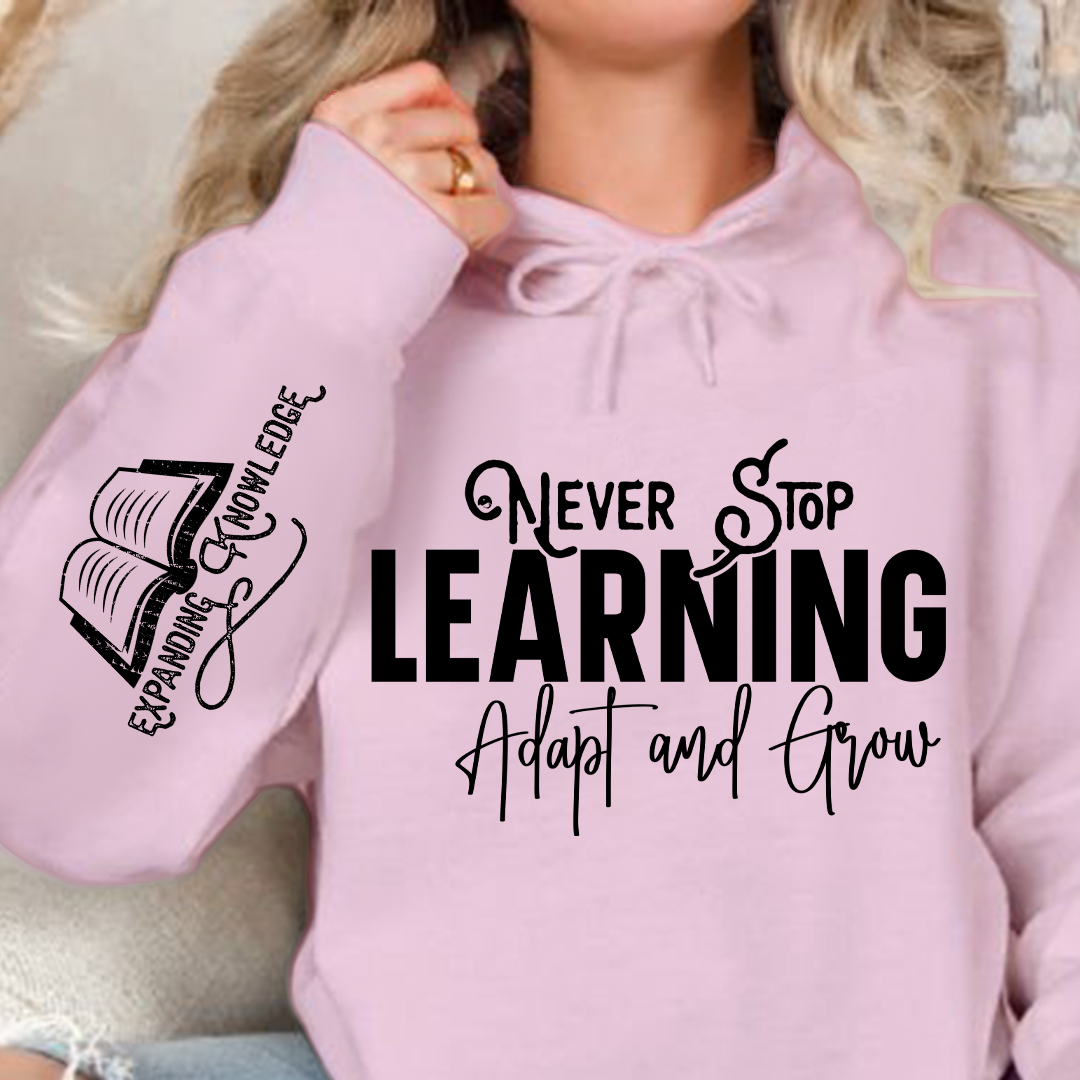 Hoodie Unisex Never Stop Learning Adapt and Grow