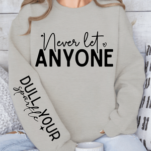 Sweatshirt Unisex Never Let Anyone