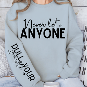 Sweatshirt Unisex Never Let Anyone