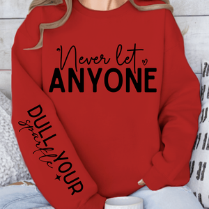 Sweatshirt Unisex Never Let Anyone