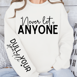 Sweatshirt Unisex Never Let Anyone