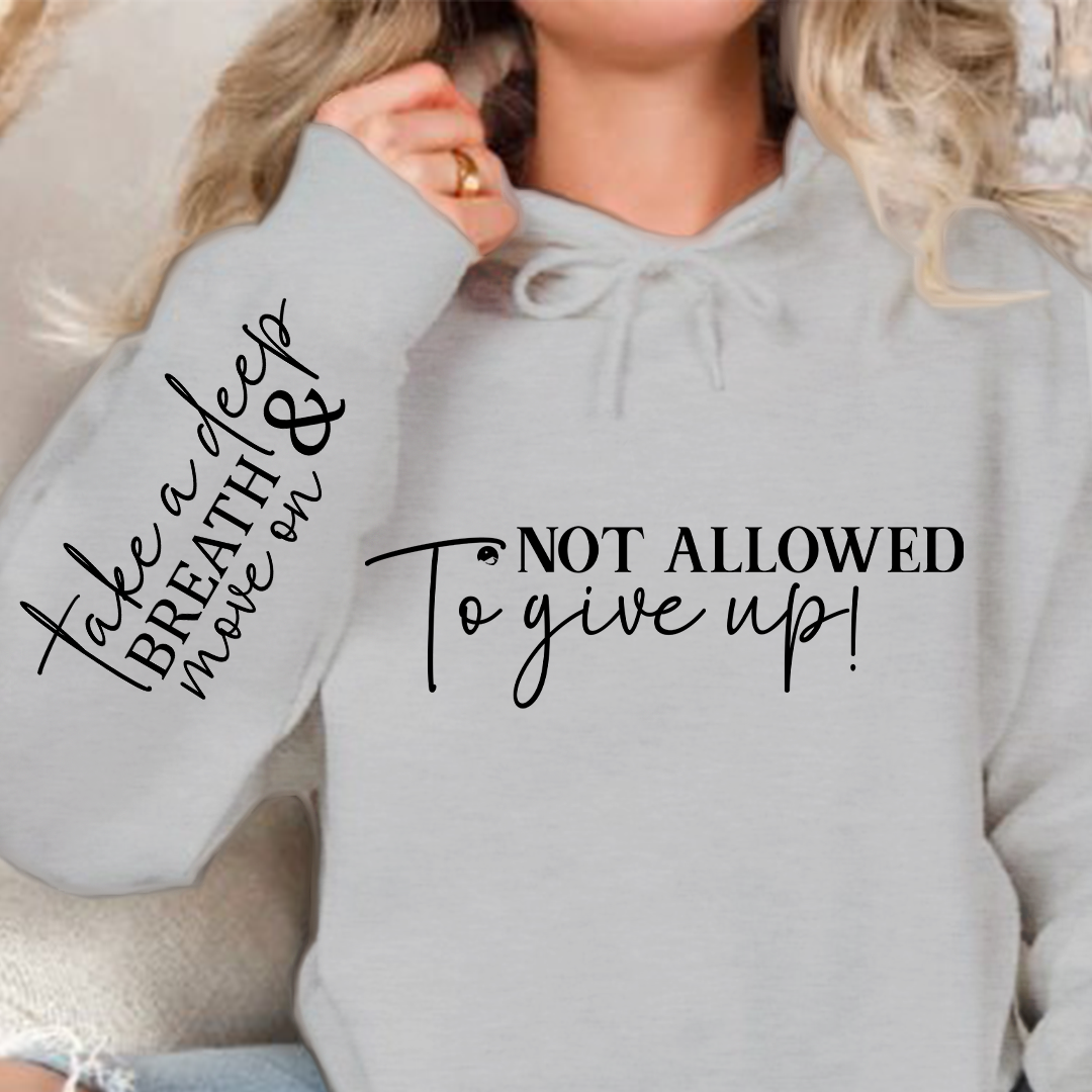 Hoodie Unisex Not Allowed To Give Up!