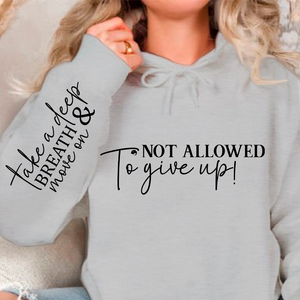 Hoodie Unisex Not Allowed To Give Up!