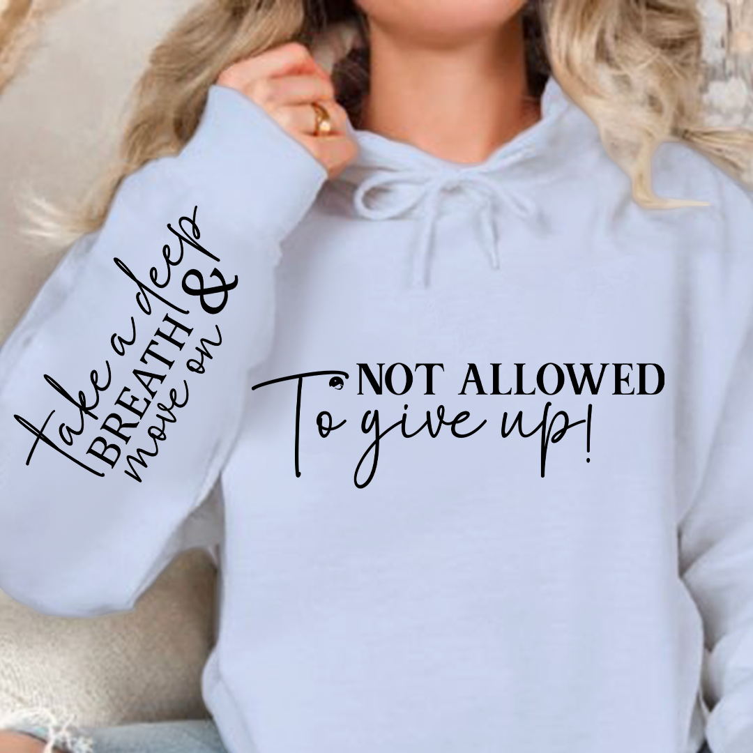 Hoodie Unisex Not Allowed To Give Up!