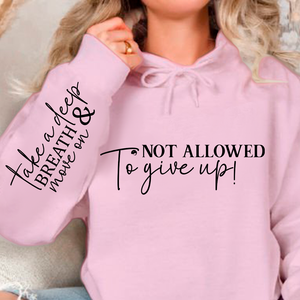 Hoodie Unisex Not Allowed To Give Up!