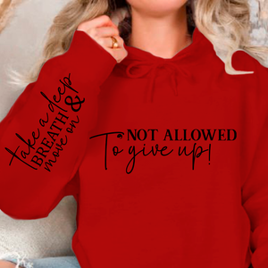 Hoodie Unisex Not Allowed To Give Up!