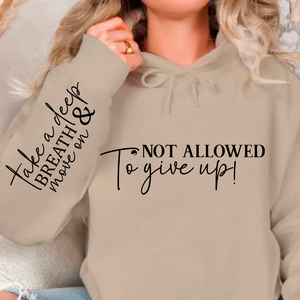 Hoodie Unisex Not Allowed To Give Up!