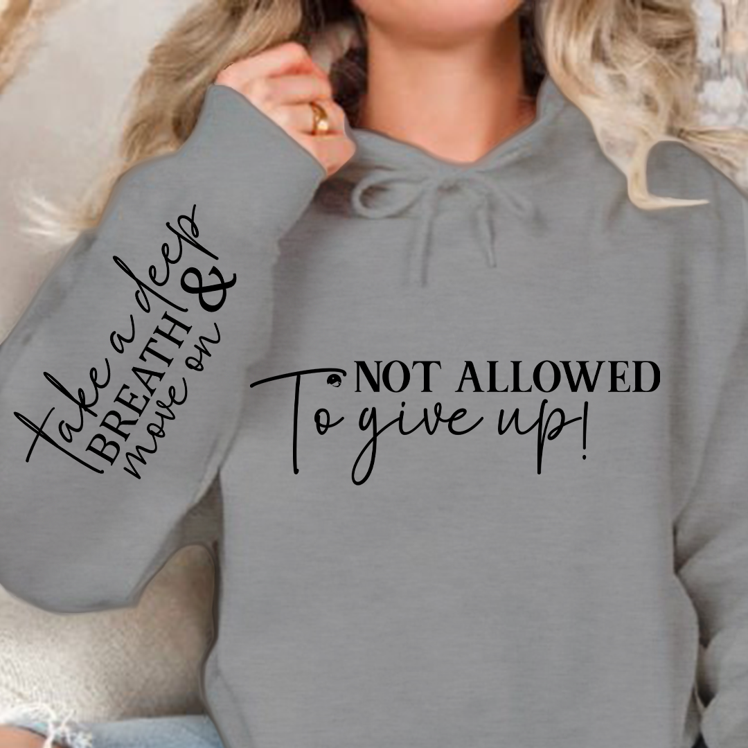 Hoodie Unisex Not Allowed To Give Up!