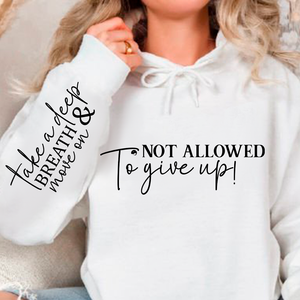Hoodie Unisex Not Allowed To Give Up!