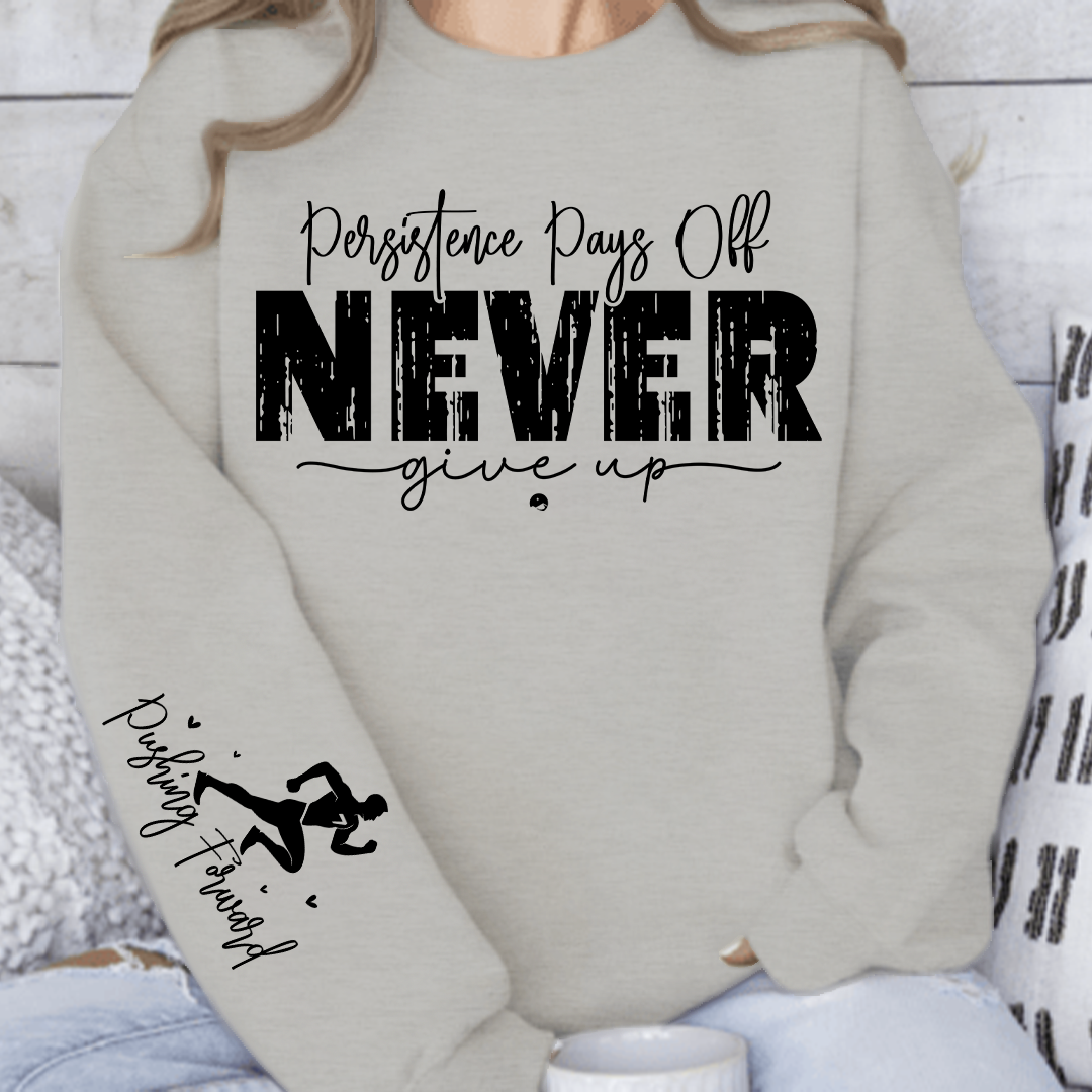 Sweatshirt Unisex Persistence Pays Off Never Give Up