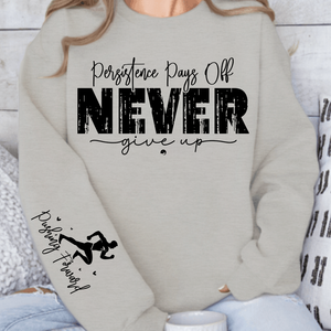 Sweatshirt Unisex Persistence Pays Off Never Give Up