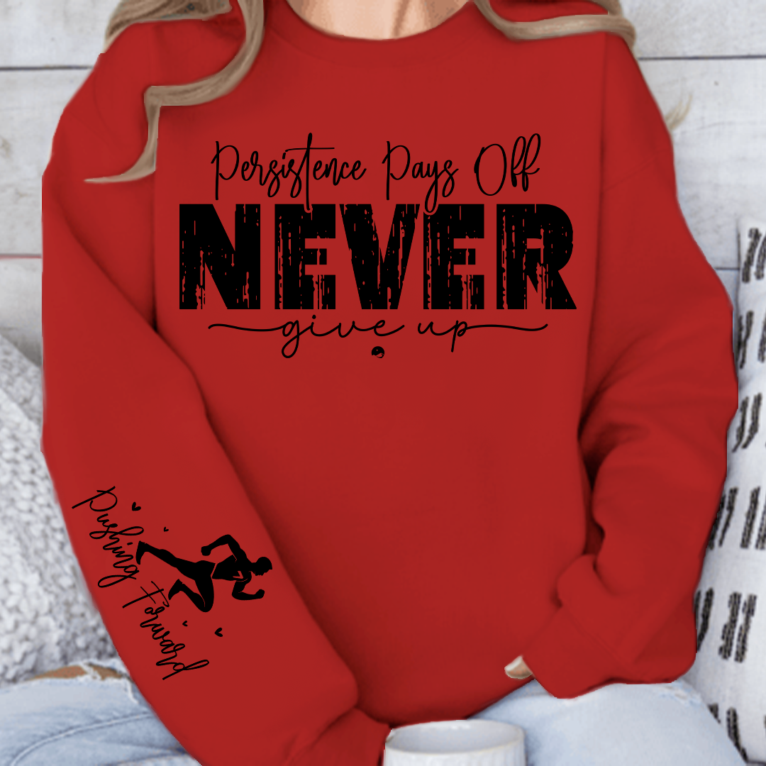 Sweatshirt Unisex Persistence Pays Off Never Give Up
