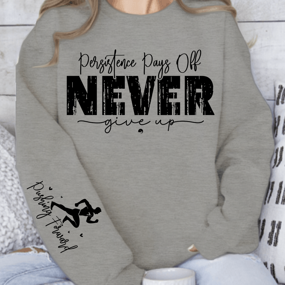 Sweatshirt Unisex Persistence Pays Off Never Give Up