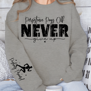 Sweatshirt Unisex Persistence Pays Off Never Give Up