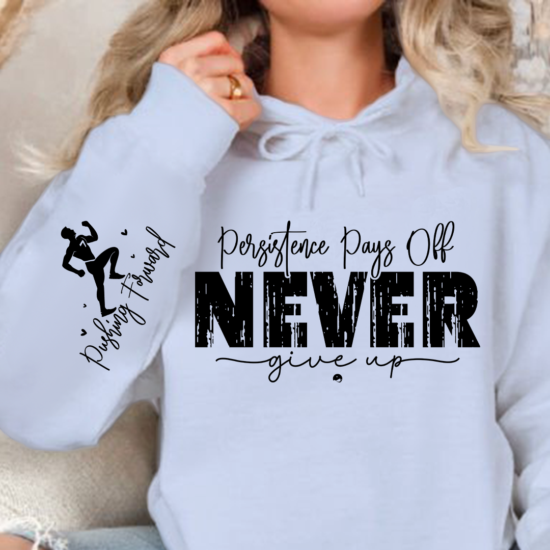 Hoodie Unisex Persistence Pays Off Never Give Up