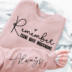 Sweatshirt Unisex Remember Why You Started