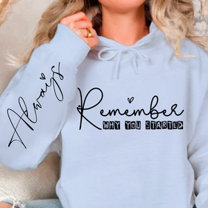 Hoodie Unisex Remember Why You Started