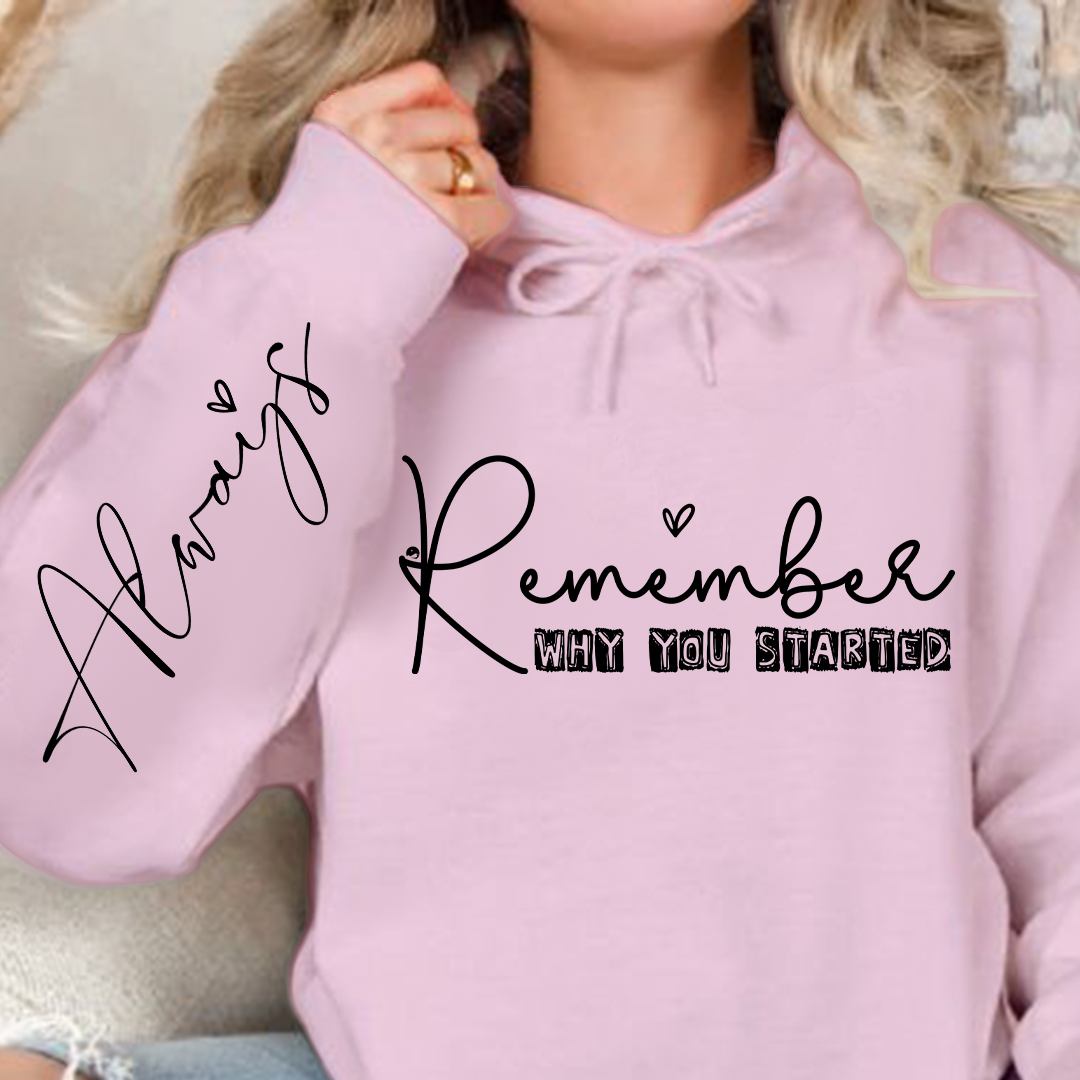 Hoodie Unisex Remember Why You Started