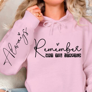 Hoodie Unisex Remember Why You Started