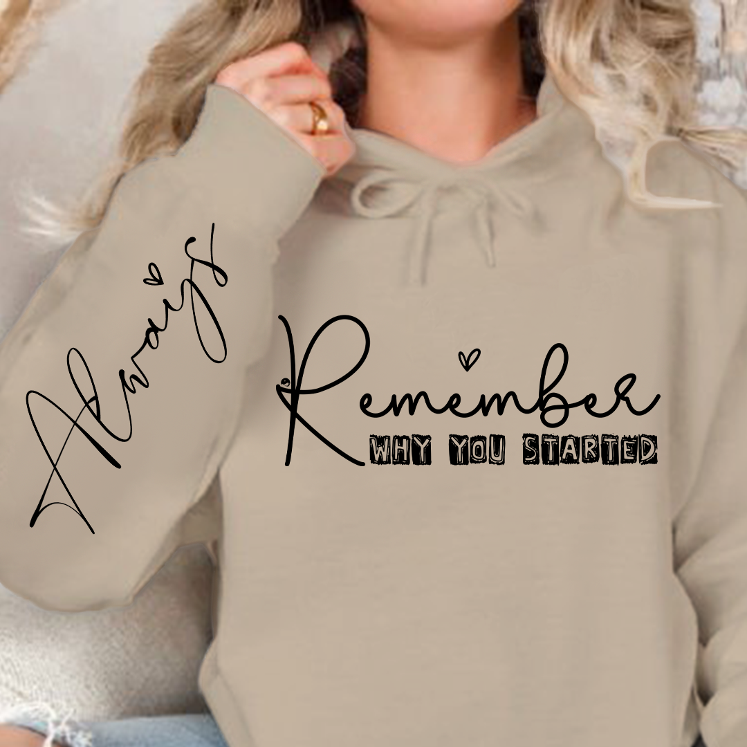 Hoodie Unisex Remember Why You Started