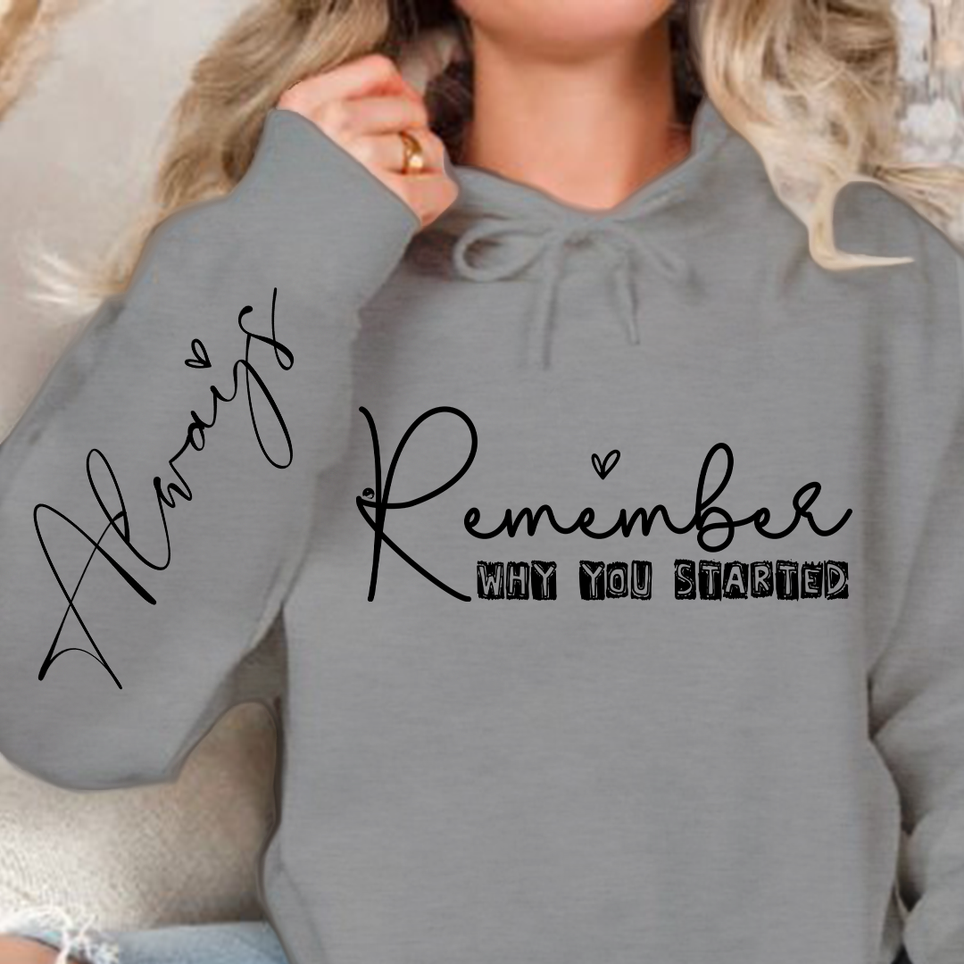 Hoodie Unisex Remember Why You Started