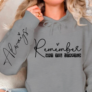 Hoodie Unisex Remember Why You Started