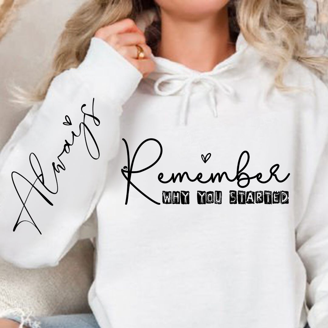 Hoodie Unisex Remember Why You Started