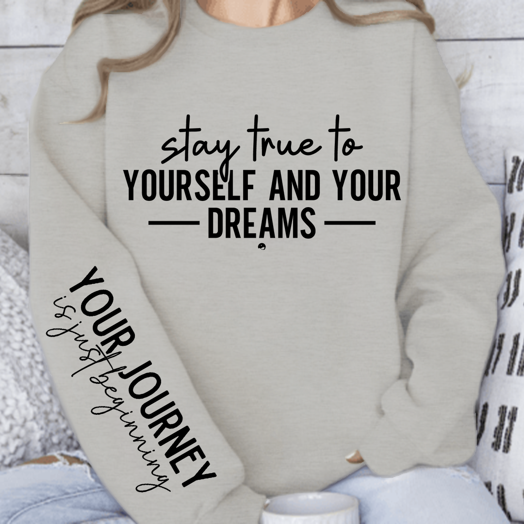 Sweatshirt Unisex Stay true to yourself and your dreams
