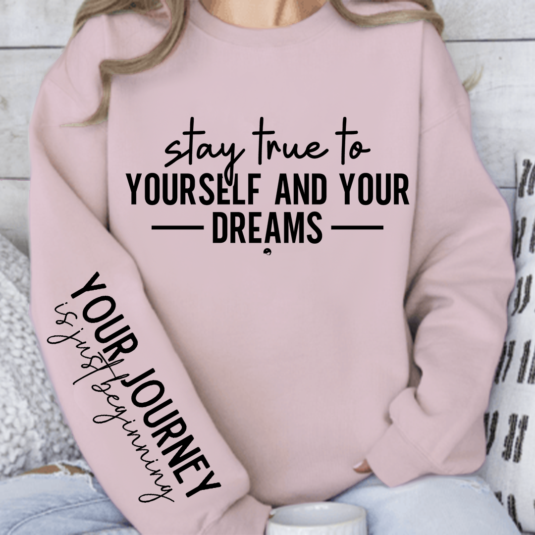 Sweatshirt Unisex Stay true to yourself and your dreams