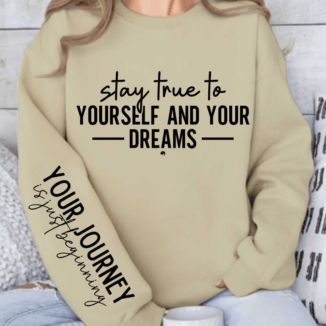 Sweatshirt Unisex Stay true to yourself and your dreams