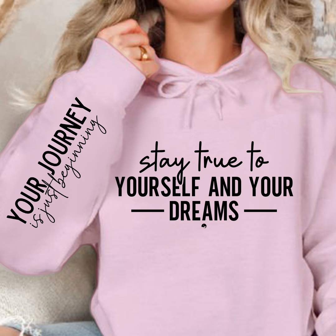 Hoodie Unisex Stay true to yourself and your dreams
