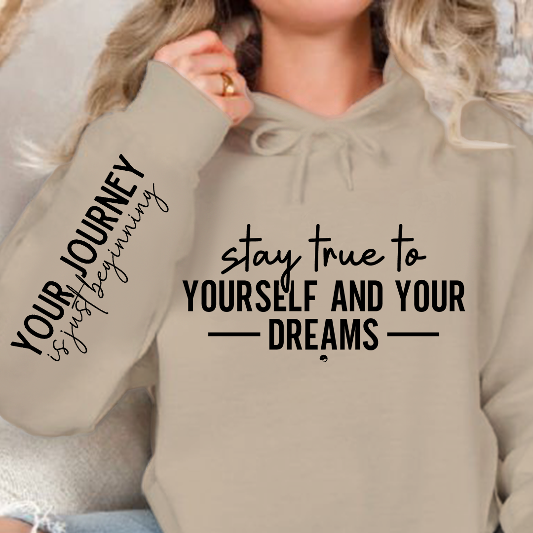 Hoodie Unisex Stay true to yourself and your dreams