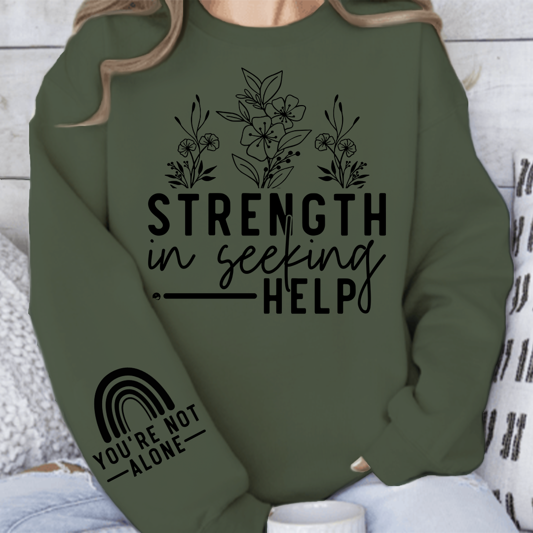 Sweatshirt Unisex Strength In Seeking Help