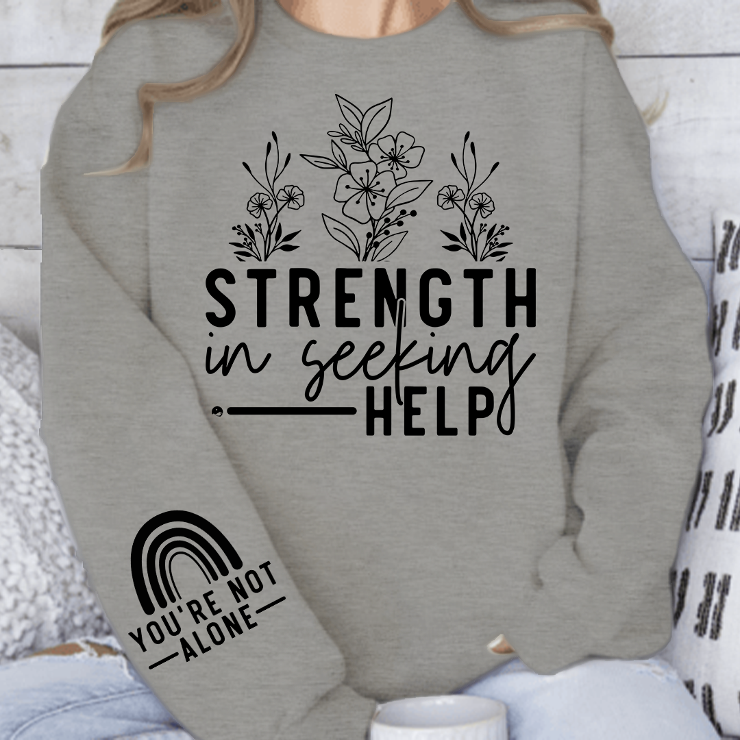 Sweatshirt Unisex Strength In Seeking Help